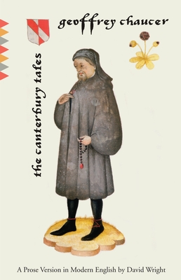 The Canterbury Tales: The Canterbury Tales: A Prose Version in Modern English - Chaucer, Geoffrey, and Wright, David (Translated by)