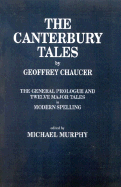 The Canterbury Tales: The General Prologue and Twelve Major Tales in Modern Spelling