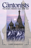 The Cantonists: The Jewish Children's Army of the Tsar