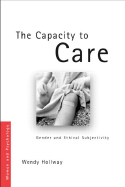The Capacity to Care: Gender and Ethical Subjectivity