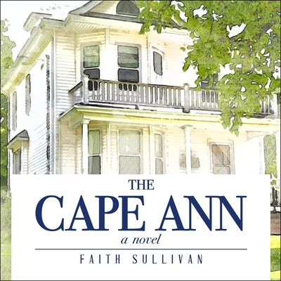 The Cape Ann - Vacker, Karissa (Read by), and Sullivan, Faith, and Bentley, Amy Melissa (Read by)