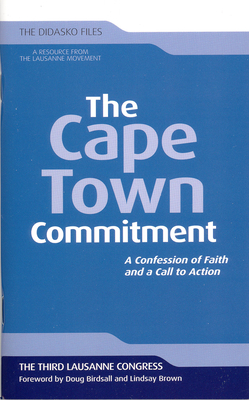 The Cape Town Commitment: A Confession of Faith and a Call to Action - Cameron, Julia (Editor), and Birdsall, Doug (Foreword by), and Brown, Lindsay (Foreword by)