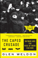 The Caped Crusade: Batman and the Rise of Nerd Culture