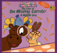 The Captain Kangaroo: Case of the Missing Carrots: A Moose-Tery