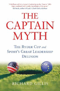 The Captain Myth: The Ryder Cup and Sport's Great Leadership Delusion