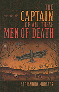 The Captain of All These Men of Death