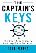 The Captain's Keys: The Four People Every Successful Leader Needs