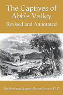 The Captives of Abb's Valley: Revised and Annotated