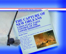 The Capture of New Orleans: Union Fleet Takes Control of the Lower Mississippi