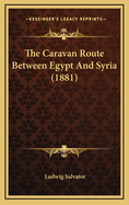 The Caravan Route Between Egypt and Syria (1881)