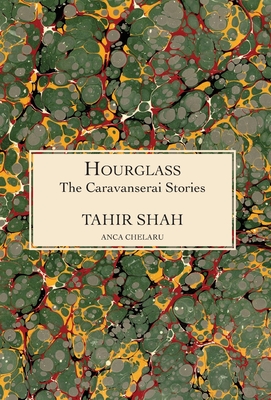 The Caravanserai Stories: Hourglass - Shah, Tahir