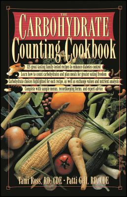 The Carbohydrate Counting Cookbook - Ross, Tami, and Geil, Patti Bazel