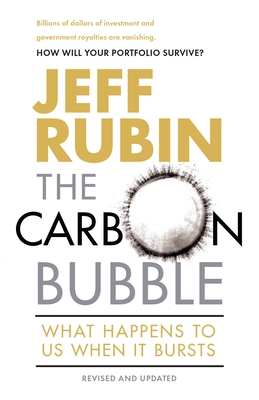 The Carbon Bubble: What Happens to Us When It Bursts - Rubin, Jeff