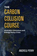 The Carbon Collision Course: Australia's Emissions and Energy Policy Crisis