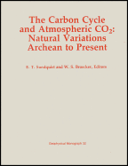 The Carbon Cycle and Atmospheric Co2: Natural Variations, Archean to Present - Sundquist, E. T., and Broecker, W. S., and American Geophysical Union