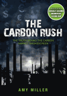 The Carbon Rush: The Truth Behind the Carbon Market Smokescreen