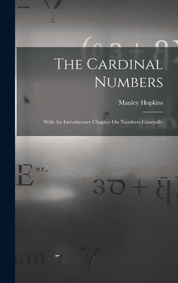 The Cardinal Numbers: With An Introductory Chapter On Numbers Generally - Hopkins, Manley