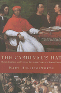 The Cardinal's Hat: Money, Ambition, and Everyday Life in the Court of a Borgia Prince