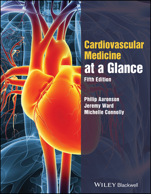 The Cardiovascular System at a Glance - Aaronson, Philip I., and Ward, Jeremy P. T., and Connolly, Michelle J.