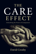 The Care Effect: Unleashing the Power of Compassion