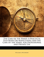 The Care of the Hand: A Practical Text-Book on Manicuring and the Care of the Hand, for Professional and Private Use