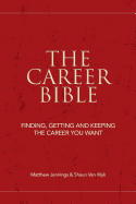 The Career Bible: Finding, Getting and Keeping the Career You Want - Van Wyk, Shaun, and Jennings, Matthew