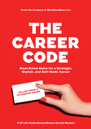 The Career Code: Must-Know Rules for a Strategic, Stylish, and Self-Made Career