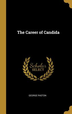 The Career of Candida - Paston, George