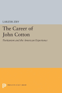 The Career of John Cotton: Puritanism and the American Experience