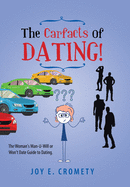 The Carfacts of Dating!: The Woman's Man-U-Will or Won't Date Guide to Dating.