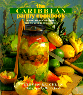 The Caribbean Pantry Cookbook: Condiments and Seasonings from the Land of Spice and Sun - Raichlen, Steven, and Jacobs, Martin (Photographer)