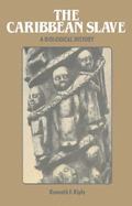 The Caribbean Slave: A Biological History - Kiple, Kenneth F.