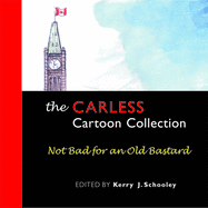 The Carless Cartoon Collection: Not Bad for an Old Bastard