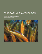 The Carlyle Anthology; Selected and Arranged