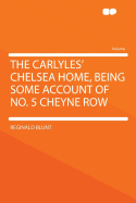 The Carlyles' Chelsea Home, Being Some Account of No. 5 Cheyne Row