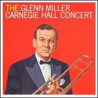 The Carnegie Hall Concert - Glenn Miller
