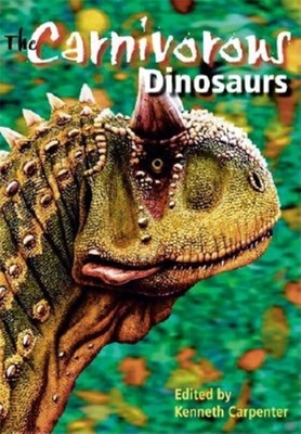 The Carnivorous Dinosaurs - Carpenter, Kenneth (Editor)