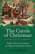 The Carols of Christmas Volume 2: Daily Advent Devotions on Classic Christmas Carols