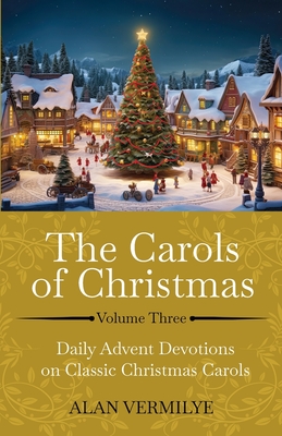 The Carols of Christmas Volume 3 - Vermilye, Alan