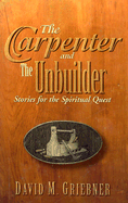 The Carpenter and the Unbuilder: Stories for the Spiritual Quest