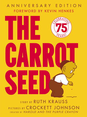 The Carrot Seed: 75th Anniversary - Krauss, Ruth