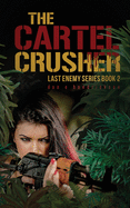 The Cartel Crusher: Last Enemy Series book 2