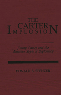 The Carter Implosion: Jimmy Carter and the Amateur Style of Diplomacy