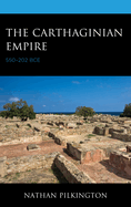 The Carthaginian Empire: 550-202 Bce