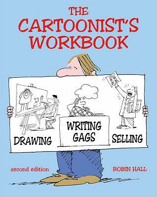 The Cartoonist's Workbook - Hall, Robin