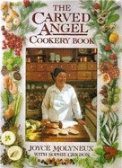 The Carved Angel Cookery Book - Molyneux, Joyce, and Grigson, Sophie