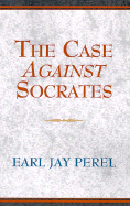 The Case Against Socrates: And Other Menippean Dialogues