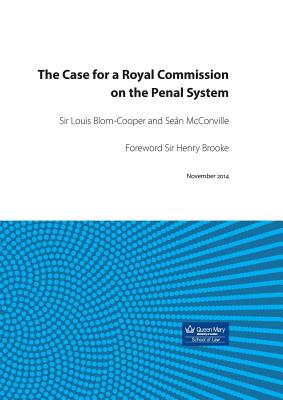 The Case for a Royal Commission on the Penal System - Blom-Cooper, Louis, QC, and McConville, Sean