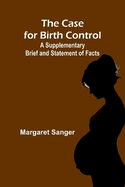 The Case for Birth Control: A Supplementary Brief and Statement of Facts