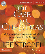 The Case for Christmas: A Journalist Investigates the Identity of the Child in the Manger - Strobel, Lee (Read by)